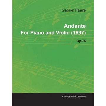 Andante by Gabriel Fauré for Piano and Violin (1897) Op.75 - Paperback