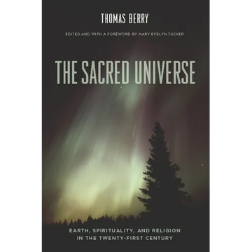 The Sacred Universe: Earth, Spirituality, and Religion in the Twenty-First Century - Hardcover