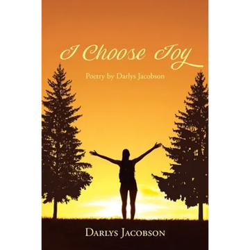 I Choose Joy: Poetry by Darlys Jacobson - Paperback