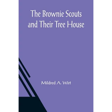 The Brownie Scouts and Their Tree House - Paperback