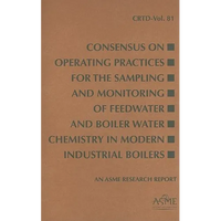 Consensus on Operating Practices for the Sampling and Monitoring of Feedwater and Boiler Water Chemistry in Modern Industrial Boilers - Paperback