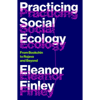 Practicing Social Ecology: From Bookchin to Rojava and Beyond - Paperback