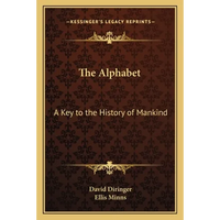 The Alphabet: A Key to the History of Mankind - Paperback