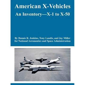 American X-Vehicles: An Inventory---X-1 to X-50 - Paperback