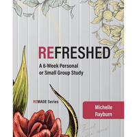 Refreshed: A 6-Week Personal or Small Group Study - Paperback