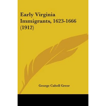 Early Virginia Immigrants, 1623-1666 (1912) - Paperback