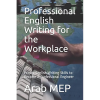 Professional English Writing for the Workplace: Proper English Writing Skills to Become A Professional Engineer - Paperback