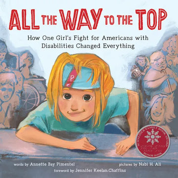 All the Way to the Top: How One Girl's Fight for Americans with Disabilities Changed Everything - Hardcover