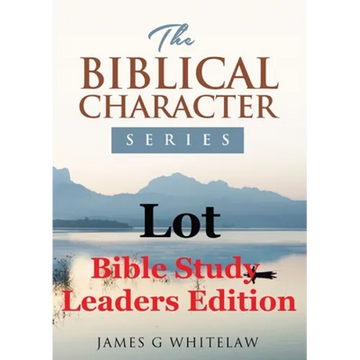 Lot (Bible Study Leaders Edition): Biblical Characters Series - Paperback