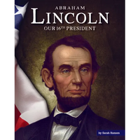 Abraham Lincoln: Our 16th President - Library Binding