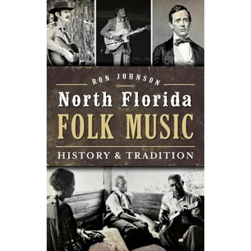 North Florida Folk Music: History & Tradition - Hardcover