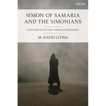 Simon of Samaria and the Simonians: Contours of an Early Christian Movement - Paperback