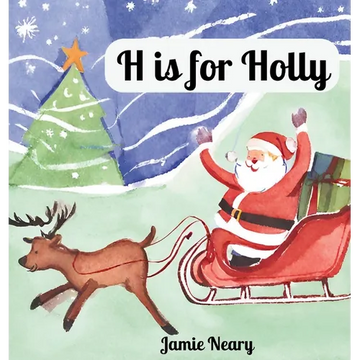 H is for Holly: A Christmas Alphabet - Hardcover