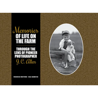 Memories of Life on the Farm: Through the Lens of Pioneer Photographer J. C. Allen - Hardcover