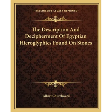 The Description And Decipherment Of Egyptian Hieroglyphics Found On Stones - Paperback