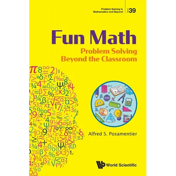 Fun Math: Problem Solving Beyond the Classroom - Paperback