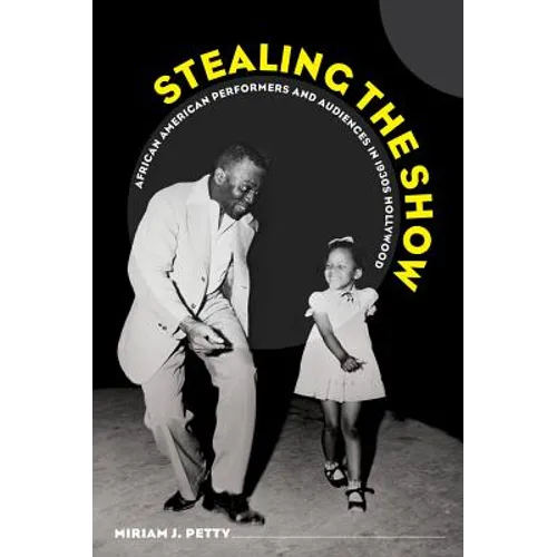 Stealing the Show: African American Performers and Audiences in 1930s Hollywood