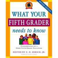 What Your Fifth Grader Needs to Know: Fundamentals of a Good Fifth-Grade Education - Paperback