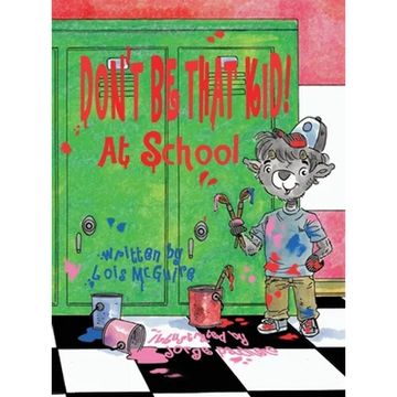 Don't Be That KID! At School - Hardcover