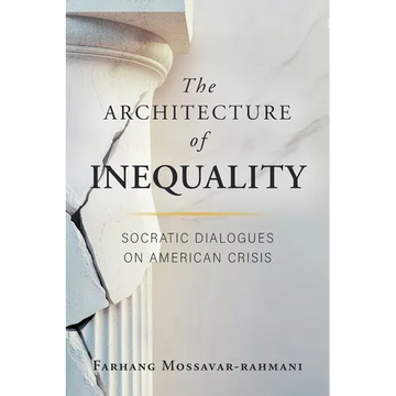 The Architecture of Inequality: Socratic Dialogues on American Crisis - Paperback