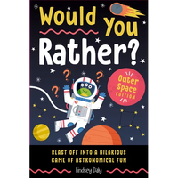 Would You Rather? Outer Space Edition: Blast Off Into a Hilarious Game of Astronomical Fun - Paperback
