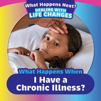 What Happens When I Have a Chronic Illness? - Library Binding