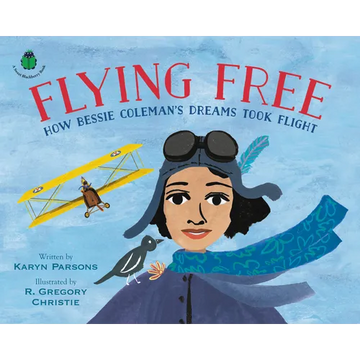 Flying Free: How Bessie Coleman's Dreams Took Flight - Hardcover