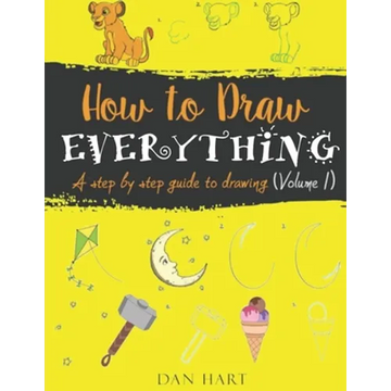 How to Draw Everything: a step by step guide to drawing - Paperback