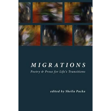 Migrations: Poetry & Prose for Life's Transitions - Paperback