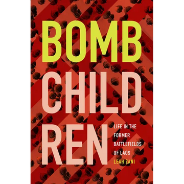 Bomb Children: Life in the Former Battlefields of Laos - Paperback