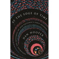 At the Edge of Time: Exploring the Mysteries of Our Universe's First Seconds - Paperback