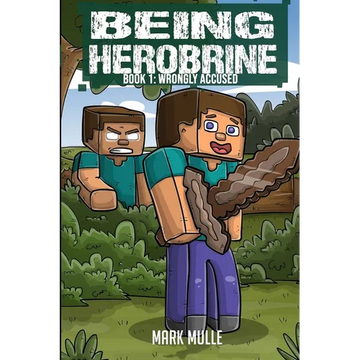 Being Herobrine Book 1: Wrongly Accused - Paperback