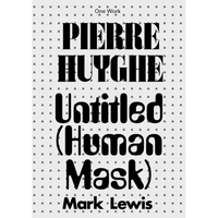 Pierre Huyghe: Untitled (Human Mask) - Paperback