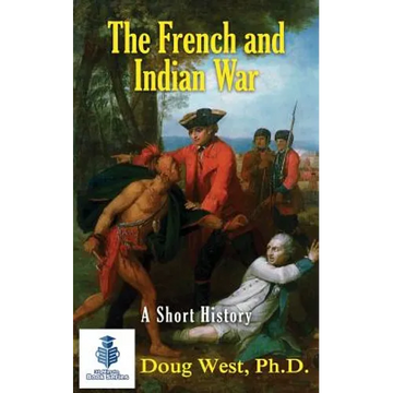 The French and Indian War - A Short History - Paperback