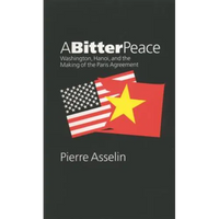 A Bitter Peace: Washington, Hanoi, and the Making of the Paris Agreement - Paperback