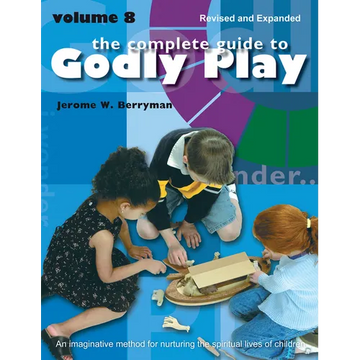 The Complete Guide to Godly Play: Revised and Expanded: Volume 8 - Paperback
