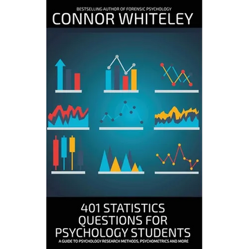 401 Statistics Questions For Psychology Students: A Guide To Psychology Research Methods, Psychometrics And More - Paperback