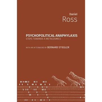 Psychopolitical Anaphylaxis: Steps Towards a Metacosmics - Paperback