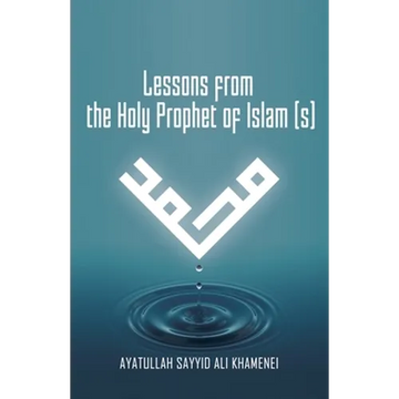 Lessons from the Holy Prophet of Islam (S) - Paperback