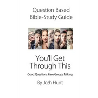 Question-based Bible Study Guide--You'll Get Through This: Good Questions Have Groups Talking - Paperback
