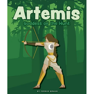 Artemis: Goddess of the Hunt - Library Binding
