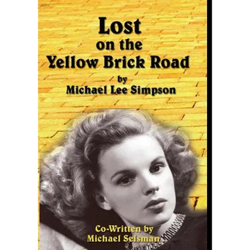 Judy Garland, Lost on the Yellow Brick Road: The true story of how Judy Garland lost her way. - Hardcover