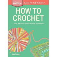 How to Crochet: Learn the Basic Stitches and Techniques - Paperback