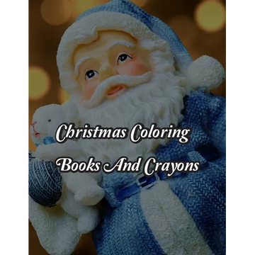 Christmas Coloring Books And Crayons: Christmas Coloring Books And Crayons. Christmas Coloring Book. 50 Story Paper Pages. 8.5 in x 11 in Cover. - Paperback