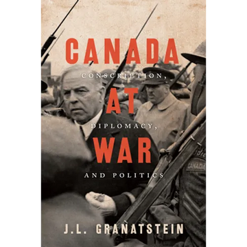 Canada at War: Conscription, Diplomacy, and Politics - Paperback