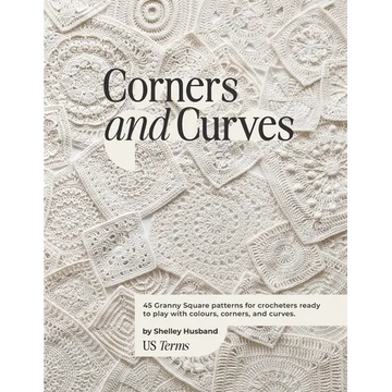 Corners and Curves US Terms Edition: 45 Granny Square patterns for crocheters ready to play with colours, corners, and curves. - Paperback