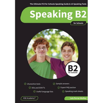 Speaking B2 for Schools: The Ultimate FCE for Schools Speaking Guide and 10 Speaking Tests for B2 Cambridge - Paperback