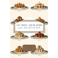 Eat, Drink, and Be Merry: Poems about Food and Drink - Hardcover