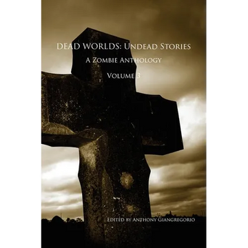 Dead Worlds: Undead Stories, a Zombie Anthology Volume 3 - Paperback