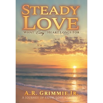 Steady Love: What Every Heart Longs For - Hardcover